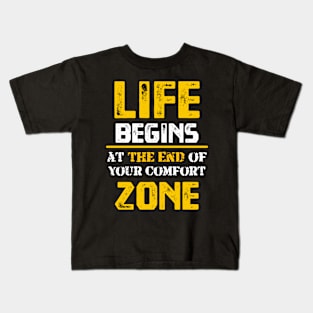 Life Begins at the End of Your Comfort Zone Kids T-Shirt